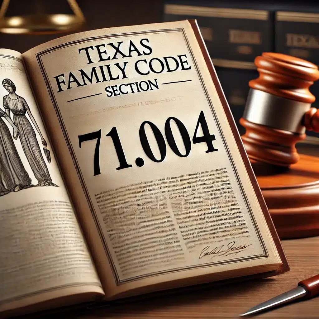 What is Section 71.004 in the Texas Family Code?