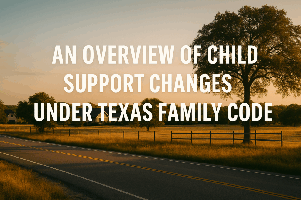 An overview of child support changes under Texas Family Code.